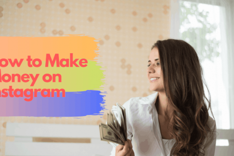 How to Make Money on Instagram: $$$ Guide (Updated – 2020)