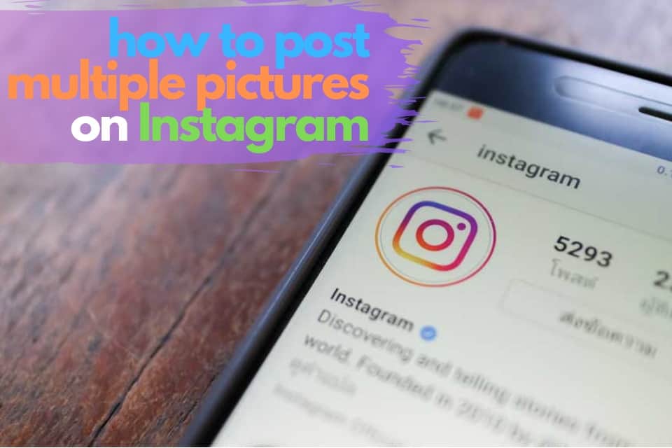 How to Post Multiple Pictures on Instagram (The Easy Way)