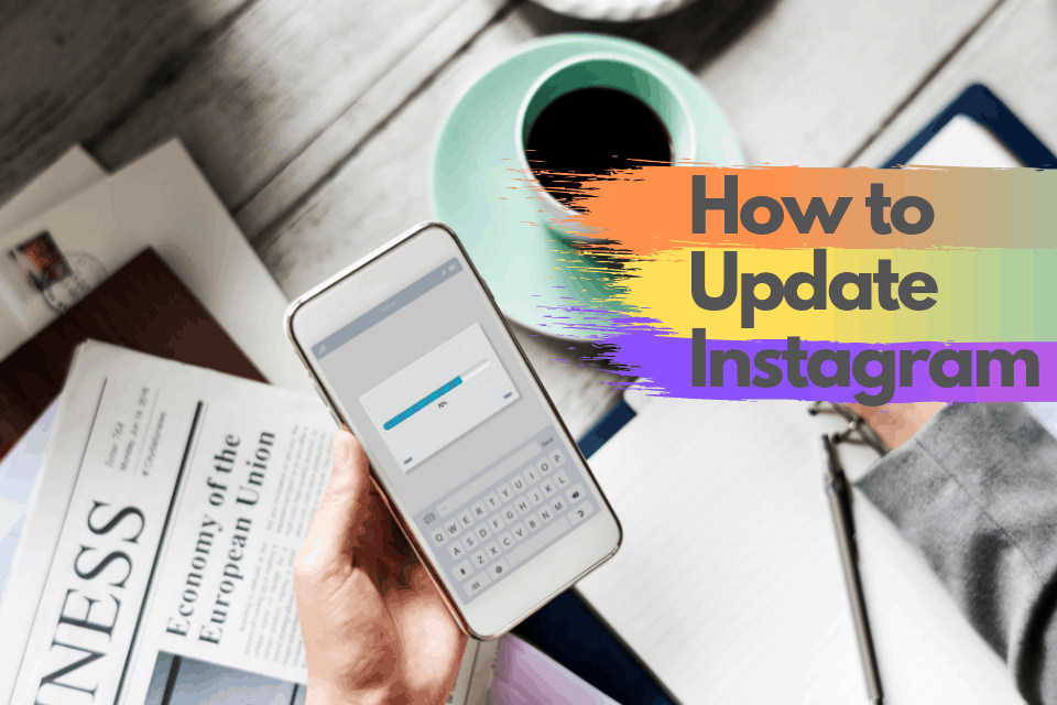 How to Update Instagram (Step-by-Step Guide – 2020)