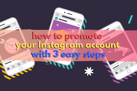 How to Promote Your Instagram Account with 3 Easy Steps