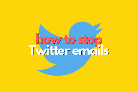 How to Stop Twitter Emails (Get Rid of Annoying Notifications)