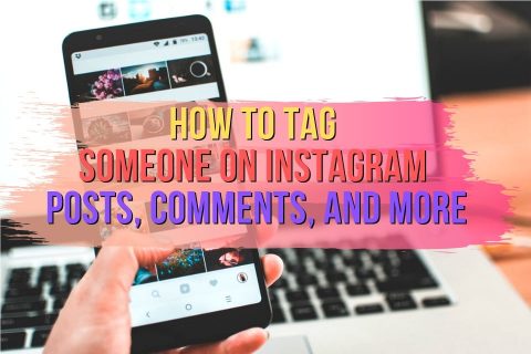 How to Tag Someone on Instagram: Posts, Comments, and More