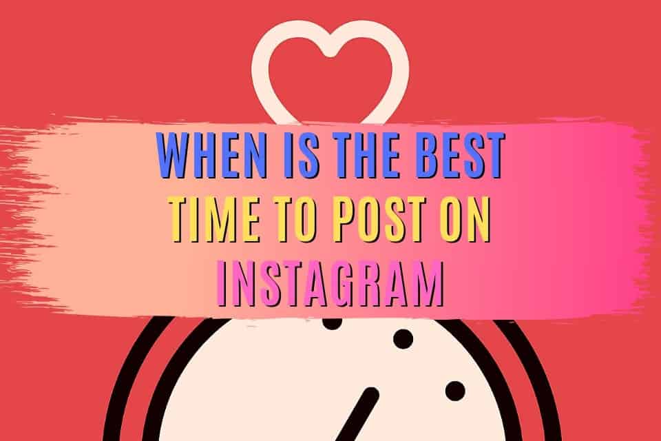 When Is the Best Time to Post on Instagram (Don’t Fall Behind)