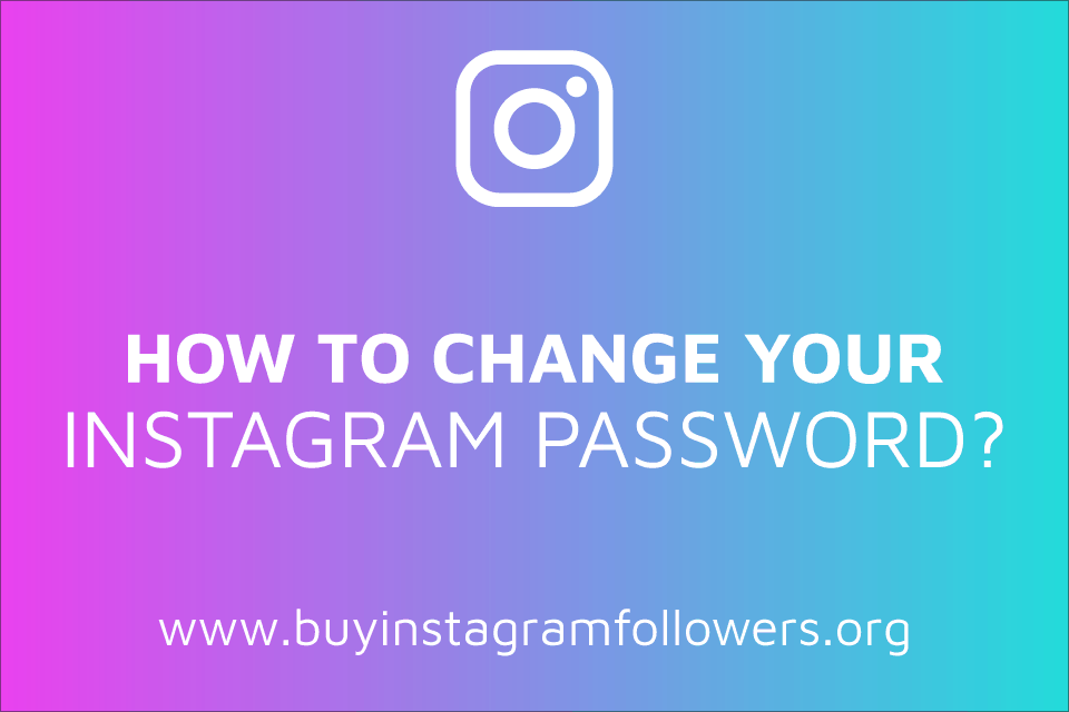 How to Change Your Instagram Password? (Detailed Guide – 2020)