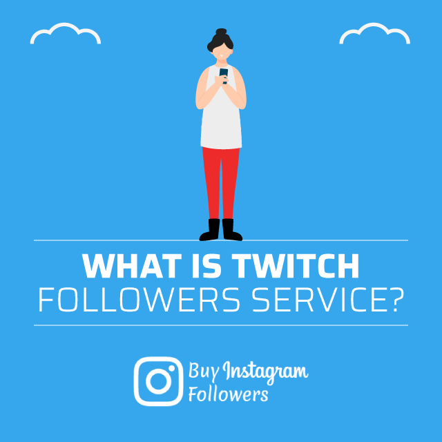 What Is Twitch Followers Service
