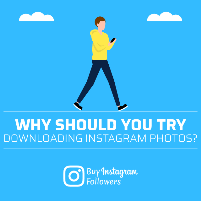 Why Should You Try Downloading Instagram Photos